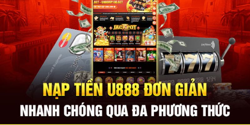 Cùng điểm qua 3 hình thức nạp tiền U888 được dùng nhiều nhất